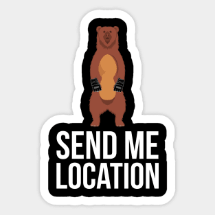 Send me location Shirt 229 Sticker